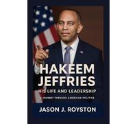 Hakeem Jeffries: His Life and Leadership: A Journey Through American Politics