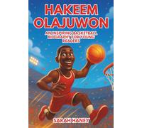 Hakeem Olajuwon: An Inspiring Basketball Biography for Young Readers - The Life, Legacy, and Journey of One of the Greatest Centers of the 1990s
