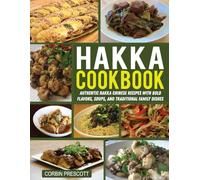 Hakka Cookbook: Authentic Hakka Chinese Recipes with Bold Flavors, Soups, and Traditional Family Dishes.