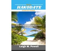 HAKODATE GUIDE DE VOYAGE 2025: Votre guide complet pour une belle destination