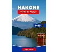 Hakone Guide de voyage 2026: Découvrez des sources chaudes, des vues panoramiques sur les lacs, des sentiers de montagne, une cuisine locale et des conseils essentiels pour votre escapade au Japon