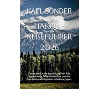 HAKONE REISEFÜHRER 2026: Entdecken Sie die Aussicht auf den Fuji, traditionelle Onsen-Erlebnisse und die Top-Sehenswürdigkeiten in Hakone, Japan.