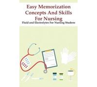 Hal Beltrame Easy Memorization Concepts And Skills For Nursing Fluid (Tascabile)
