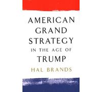 American Grand Strategy in the Age of Trump