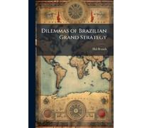 Hal Brands Dilemmas of Brazilian Grand Strategy (Tascabile)