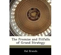 Hal Brands The Promise and Pitfalls of Grand Strategy (Tascabile)