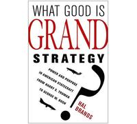 Hal Brands What Good Is Grand Strategy? (Tascabile)