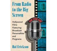 Hal Erickson From Radio to the Big Screen (Tascabile)