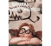 Hal Foster Brutal Aesthetics (Copertina rigida)