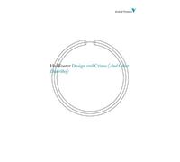 Hal Foster Design and Crime (And Other Diatribes) (Tascabile) Radical Thinkers