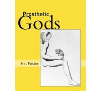 Hal Foster Prosthetic Gods (Tascabile) October Books