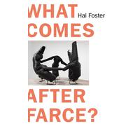Hal Foster What Comes After Farce? (Copertina rigida)