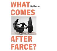 Hal Foster What Comes After Farce? (Tascabile)