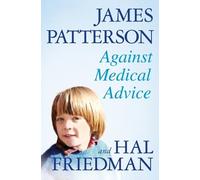 Hal Friedman James Patterson Against Medical Advice (Tascabile)
