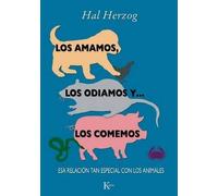 Hal Herzog Los Amamos, Los Odiamos Y . . . Los Comemos (Tascabile) Ensayo