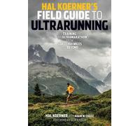 Hal Koerner Adam W. Chase Hal Koerner's Field Guide to Ultrarunning (Tascabile)