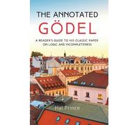 Hal Prince The Annotated Gödel (Copertina rigida)