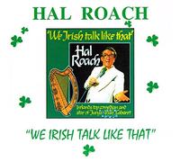 Hal Roach - We Irish Talk Like That
