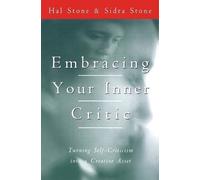 Hal Stone Embracing Your Inner Critic (Tascabile)