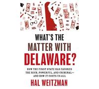 Hal Weitzman What’s the Matter with Delaware? (Copertina rigida)