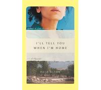 Hala Alyan I'll Tell You When I'm Home (Copertina rigida)