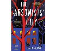 Hala Alyan The Arsonists' City (Tascabile)