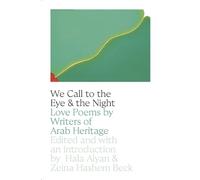 Hala Alyan Zeina Hashem Beck We Call to the Eye & the Night (Tascabile)