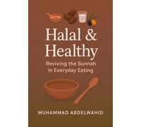 Halal & Healthy: Reviving the Sunnah in Everyday Eating