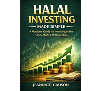 Halal Investing Made Simple: A Muslim’s Guide to Investing in the Stock Market Without Riba