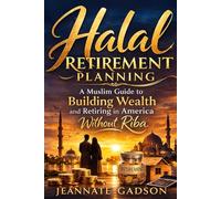 Halal Retirement Planning: A Muslim’s Guide to Building Wealth and Retiring in America Without Riba