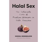 Halal Sex: The Intimate Lives of Muslim Women in North America