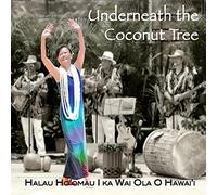 Halau Hoomau I Ka Wai Ola O Hawai'I - Underneath The Coconut Tree