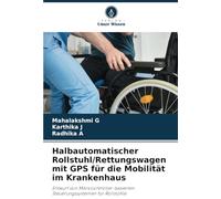 Halbautomatischer Rollstuhl/Rettungswagen mit GPS für die Mobilität im Krankenhaus: Entwurf von Mikrocontroller-basierten Steuerungssystemen für Rollstühle