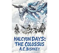 Halcyon Days: The Colossus