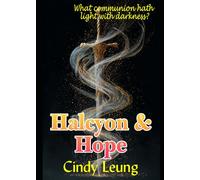 Halcyon & Hope: What Communion Hath Light with Darkness?