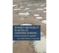 Haldis Haukanes Intimacy and Mobility in an Era of Hardening (Copertina rigida)