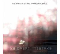 Hale, Ed & The Transcendence - Great Mistake