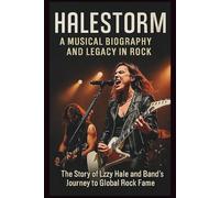 HALESTORM: A MUSICAL BIOGRAPHY AND LEGACY IN ROCK: THE STORY OF LZZY HALE AND HER BAND’S JOURNEY TO GLOBAL ROCK FAME