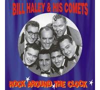 HALEY, BILL & THE COMETS - ROCK AROUND THE CLOCK
