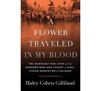 Haley Cohen Gilliland A Flower Traveled in My Blood (Copertina rigida)