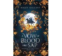 Haley Gallant A Vow of Blood and Sap (Copertina rigida) Whispers of the Flora