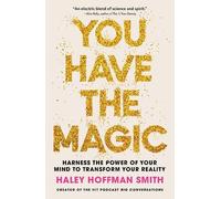 Haley Hoffman Smith You Have The Magic (Tascabile)