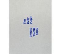 Haley Morris-Cafiero Haley Morris-Cafiero: The Bully Pulpit (Copertina rigida)