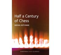 Half a Century of Chess - Botvinnik Mikhail
