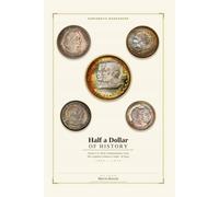 Half a Dollar of History: Classic U.S. Silver Commemorative Coins - The Complete Collector's Guide · 50 Types · 1892-1954