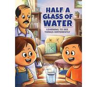 Half a Glass of Water: Learning to See Things Differently