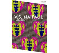 Half a Life: by V. S. Naipaul