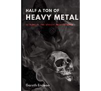 Half a Ton of Heavy Metal: 50 Years of the Loudest Music on Earth