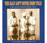 Half Ain't Never Been Told - Vol. 2-1920s & 30s Early Ameri