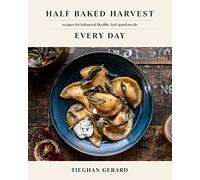 Tieghan Gerard – Half Baked Harvest Every Day – Copertina rigida